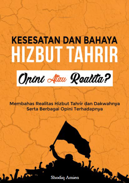 Kesesatan dan Bahaya Hizbut Tharir Opini atau Realita?